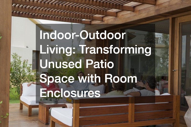 Indoor-Outdoor Living  Transforming Unused Patio Space with Room Enclosures